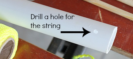 Drill a hole for the string (PVC pipe)